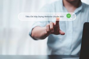 Tiêu Chí Xây Dựng Website Chuẩn SEO
