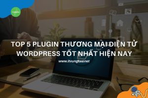 Plugin Thương Mại Điện Tử Cho WordPress Tốt Nhất Hiện Nay