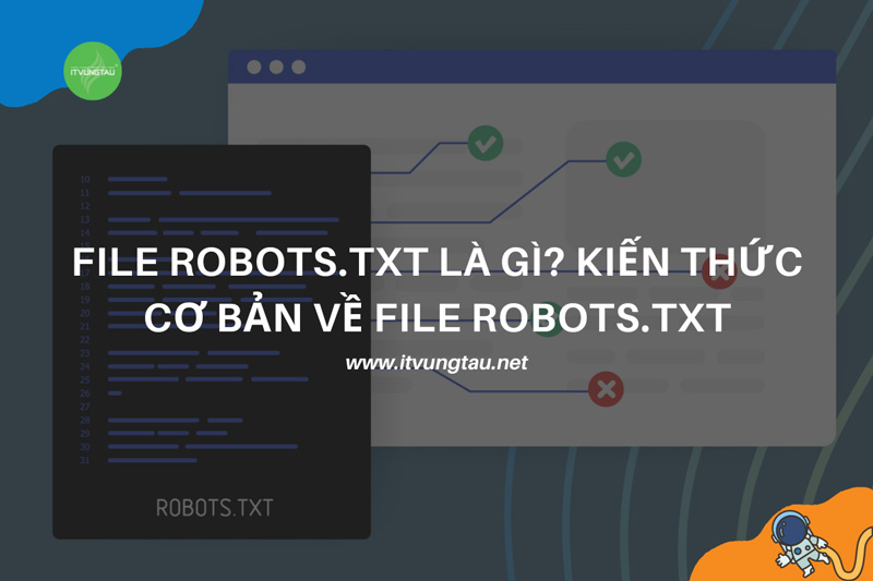 File Robots.txt Là Gì? Kiến Thức Cơ Bản Về File Robots.txt